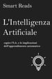 L'Intelligenza Artificiale: capire l'I.A. e le implicazioni dell'apprendimento automatico